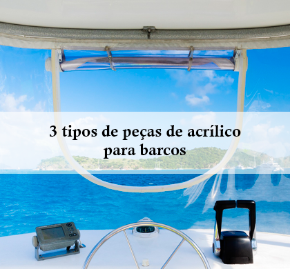 3 Tipos de Peças de Acrílico para Barcos